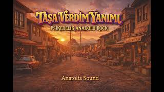 Taşa Verdim Yanımı - Psikedelik Anadolu Rock Anatolia Sound