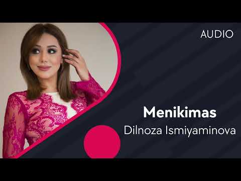 Dilnoza Ismiyaminova — Menikimas | Дилноза Исмияминова — Меникимас (AUDIO)