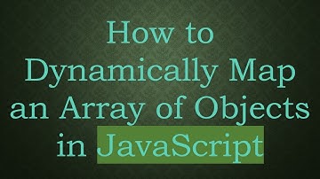How to Dynamically Map an Array of Objects in JavaScript