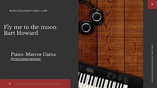 Fly me to the moon - Bart Howard - Piano: Marcos Gama @marcosgamapiano