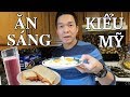 BỮA ĂN SÁNG KIỂU MỸ CÓ GÌ || BỮA SÁNG DINH DƯỠNG TỐT CHO SỨC KHOẺ - HELLO ATLANTA