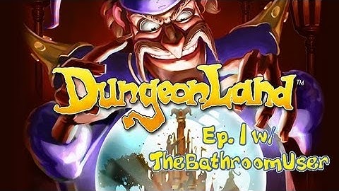 Dungeonland Episode 1 with TheBathroomUser