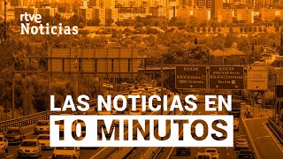 Las noticias del VIERNES 28 de JULIO en 10 minutos | RTVE Noticias