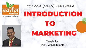 Online Lecture 1- [Introduction to Marketing][T.Y.B.COM.] - Prof. Vishal Kamble