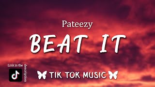 Pateezy - Beat It 'Now Stop and Let your Homeboy hit it' [Tiktok song] {prettyyd0ll.niya}
