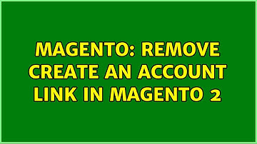 Magento: Remove Create an account link in Magento 2 (4 Solutions!!)