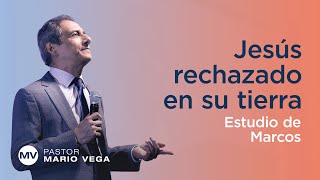 Jesús rechazado en su tierra | Marcos 6:16 | Estudio Bíblico