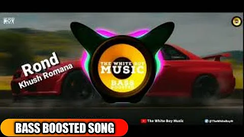 Rond | Bass Boosted | Khush Romana | New Punjabi Songs 2019 | The White Boy Music