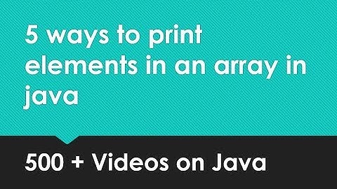5 Different ways to print elements in an Array in Java?