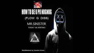 HOW TO BE U PO??NOGNOG (FLOW G DISS) - MR.SINISTER