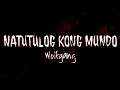 Natutulog kong Mundo - Wolfgang (lyrics)