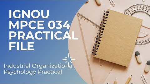 Industrial Organizational Psychology MPCE 034 PRACTICAL FILE IGNOU #ignoumapc #ignoupractical