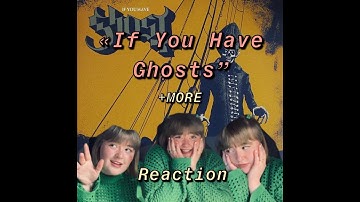 👻GHOST "IF YOU HAVE GHOSTS"+MORE REACTION👻