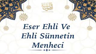 Eser Ehli Ve Ehli Sünnetin Menheci