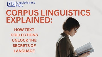 Exploring Corpus Linguistics: How Text Collections Unlock the Secrets of Language*