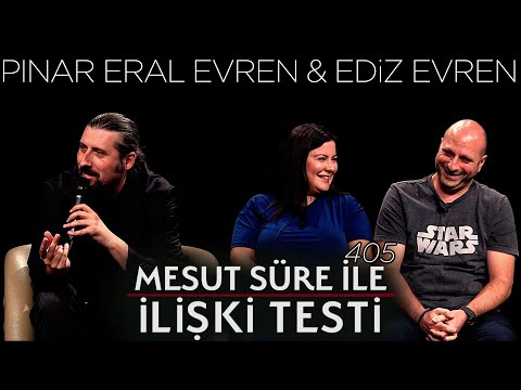 Mesut Süre İle İlişki Testi | Konuklar: Pınar Eral Evren & Ediz Evren