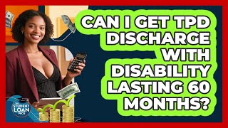 Can I Get TPD Discharge With Disability Lasting 60 Months?