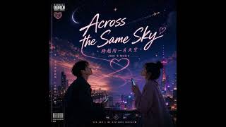 ACROSS THE SAME SKY 🌃 🌠 (Official Song)