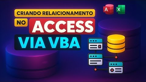 Como criar Relacionamentos no Banco de Dados Access via VBA