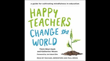 Happy Teachers Change the World: A Guide for Cultivating Mindfulness in Education by Katherine Weare