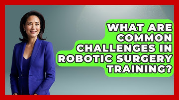What Are Common Challenges In Robotic Surgery Training? - The Operating Table