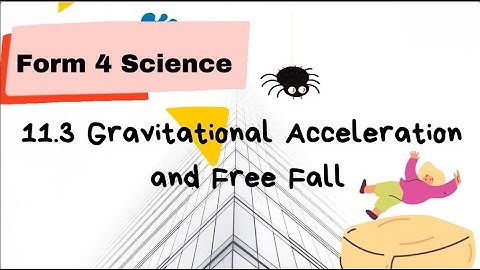 Form 4 Science Chapter: 11.3 Gravitational Acceleration and Free Fall
