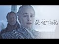 » Jon Snow + Daenerys Targaryen | we could be something  [7x06]