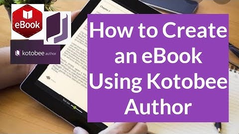How to Create an eBook using Kotobee Author