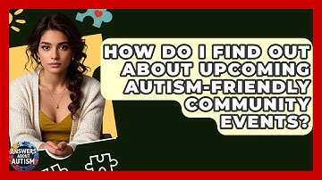 How Do I Find Out About Upcoming Autism-friendly Community Events? - Answers About Autism