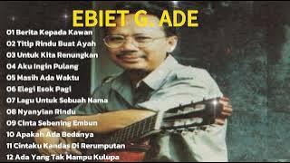 Ebiet G Ade Full Album Terbaik Sepanjang Masa 🎵 Tembang Kenangan Bikin Hati Tenang & Rindu Masa Lalu