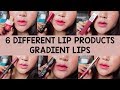 HOW TO DO A GRADIENT LIP | 6 DIFFERENT LIP PRODUCT