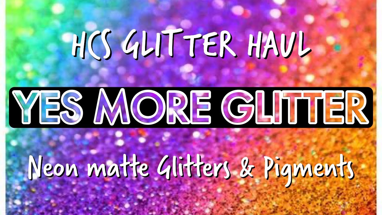 More glitter. Glitter Haul,.