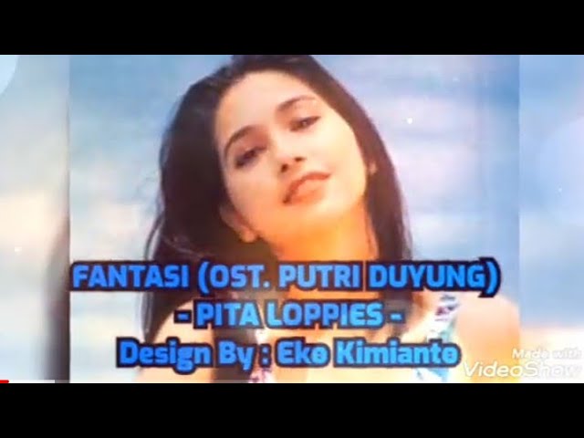 FANTASI (OST. PUTRI DUYUNG) + LIRIK - PITA LOPPIES @EkoKimianto class=