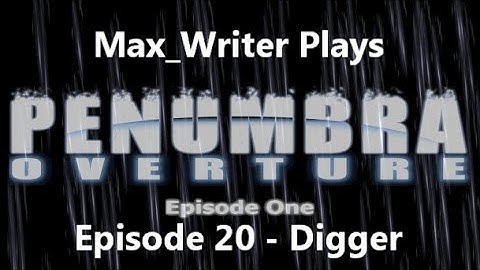 Penumbra: Overture Episode 20 - Digger