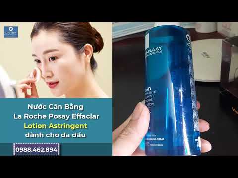 Nước Cân Bằng La Roche Posay Effaclar Lotion Astringent | dành cho da dầu| da mụn | da nhạy cảm