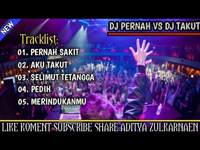 DJ PERNAH SAKIT BREAKBEAT VS DJ AKU TAKUT NONSTOP (( FULL BASS )) | REMIX 2019 class=