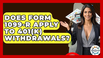 Does Form 1099-R Apply To 401(k) Withdrawals? - Get Retirement Help