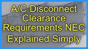 A/C Disconnect Clearance Requirements NEC Explained Simply