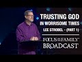 Trusting God in Worrisome Times (Part 1) - Lee Strobel