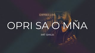 IMT Smile - Opri sa o mňa (Expres Live)