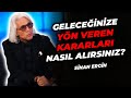 GELECEĞİNİZE YÖN VEREN KARARLARI NASIL ALIRSINIZ? | Sinan Ergin'le Karar Alma Sanatı #eğitim #karar