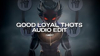 good loyal thots ( world don't revolve around you ) - odetari [edit audio] Resimi