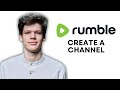 HOW TO CREATE A CHANNEL ON RUMBLE