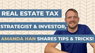 Real Estate Tax Strategist and Investor Amanda Han shares the tricks of the trade!