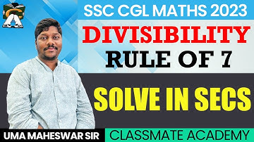 DIVISIBILITY RULE OF 7 || SSC CGL MATHS 2023 || UMA SIR  || CLASSMATE ACADEMY ||