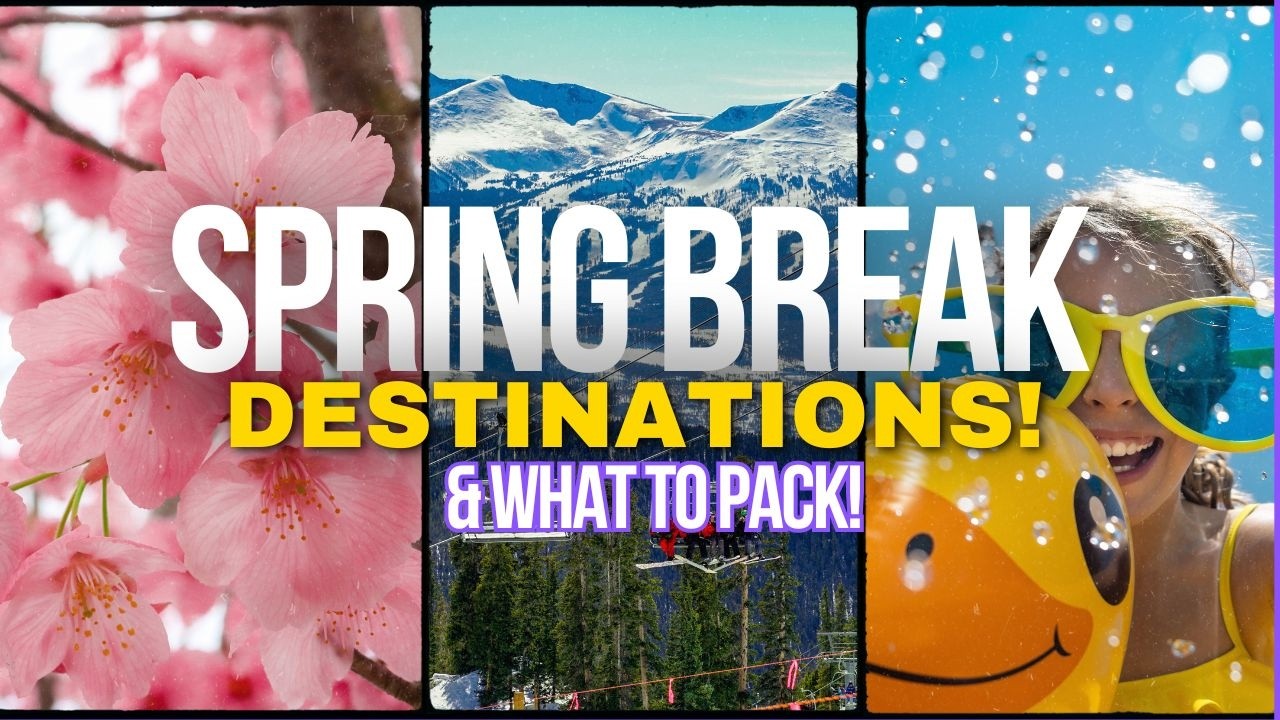 Amazing Spring Break Destinations & Things You Should Pack! 🌸 ️ - YouTube