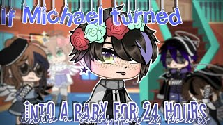 If Michael turned into a baby for 24 hours || Afton Family || gcmm