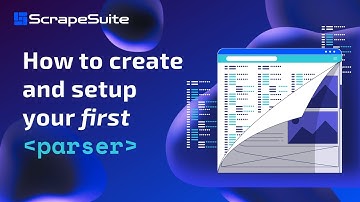 How to create and setup your first parser in ScrapeSuite