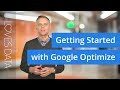 Google Optimize Tutorial: How to Get Started Quickly