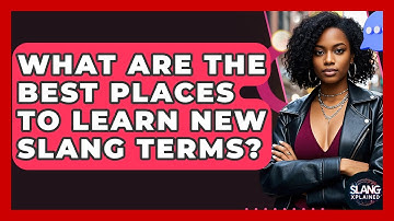 What Are The Best Places To Learn New Slang Terms? - SlangXplained
